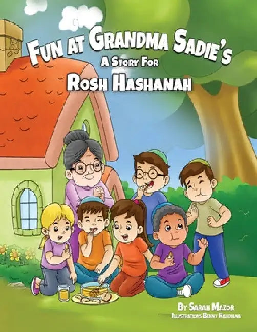 Fun at Grandma Sadie's: A Story for Rosh Hashanah by Sarah Mazor