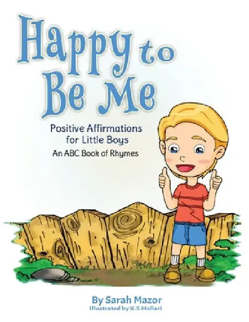 Happy to Be Me: Positive Affirmations for Little Boys by Sarah Mazor