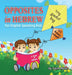 Opposites in Hebrew for English-Speaking Kids by Sarah Mazor