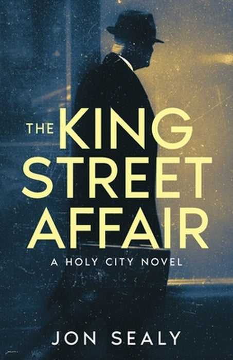The King Street Affair by Jon Sealy
