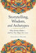 Storytelling, Wisdom, and Archetypes: Why Stories Matter--and How They Shape Our Lives by Annabelle Nelson