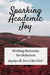 Sparking Academic Joy: Writing Retreats for Scholars by Angelique M. Davis
