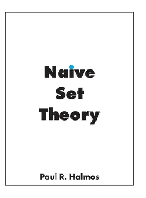 Naive Set Theory by Halmos, Paul R.