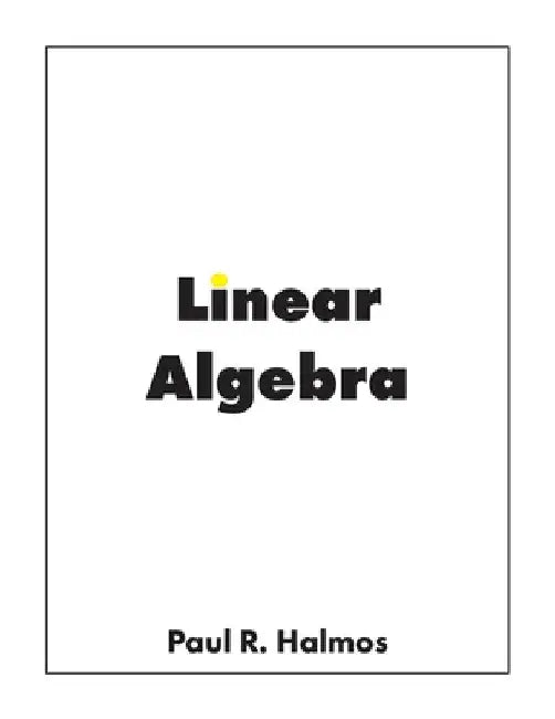 Linear Algebra: Finite-Dimensional Vector Spaces by Paul R. Halmos