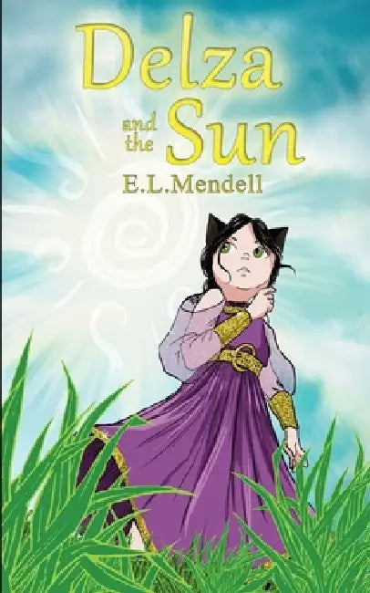 Delza and the Sun by E. L. Mendell, Dana Reed, Abigail Mendell