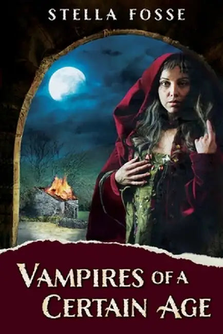 Vampires of a Certain Age by Stella Fosse