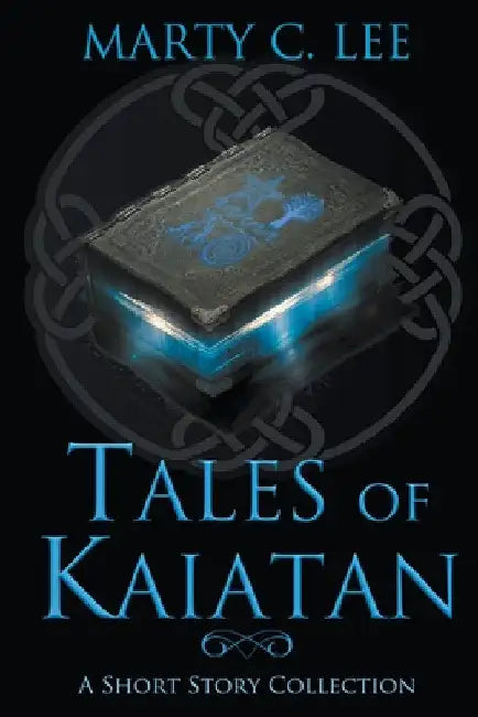 Tales of Kaiatan by Marty C. Lee
