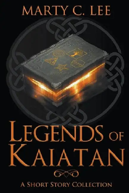 Legends of Kaiatan by Marty C. Lee