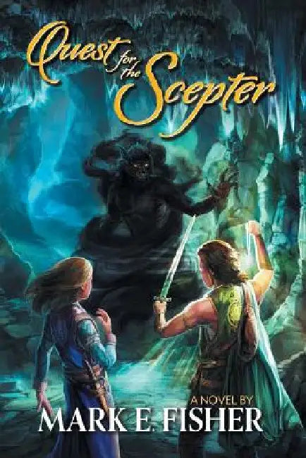 Quest For The Scepter: First In The Scepter and Tower Trilogy by Mark E. Fisher