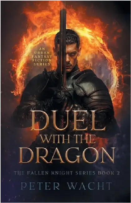Duel With the Dragon: An Urban Fantasy Fiction Series by Wacht