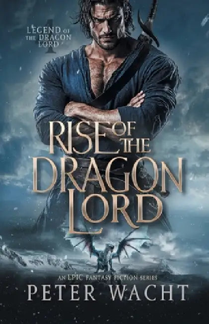 Rise of the Dragon Lord by Peter Wacht