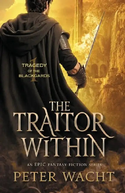 The Traitor Within: An Epic Fantasy Fiction Series by Wacht