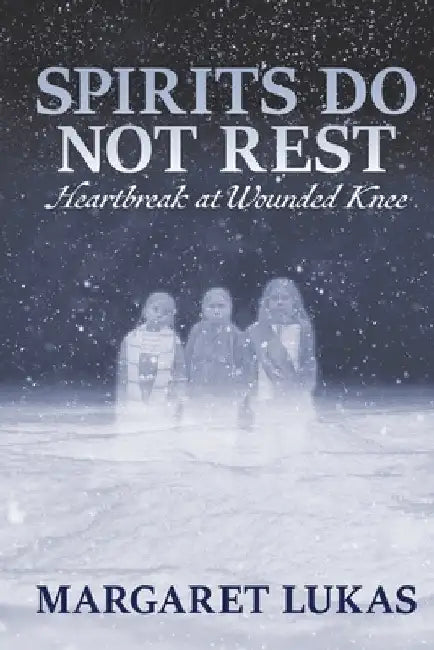 Spirits Do Not Rest by Lukas, Margaret