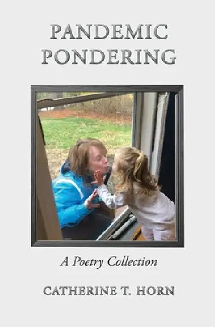 Pandemic Pondering by Catherine T. Horn