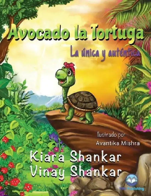 Avocado la Tortuga: La única y auténtica ( Avocado the Turtle - Spanish Edition) by Kiara Shankar