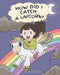 How Did I Catch A Unicorn?: How To Stay Calm To Catch A Unicorn. A Cute Children Story to Teach Kids about Emotions and Anger Management. by Steve Herman