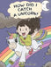 How Did I Catch A Unicorn?: How To Stay Calm To Catch A Unicorn. A Cute Children Story to Teach Kids about Emotions and Anger Management. by Steve Herman