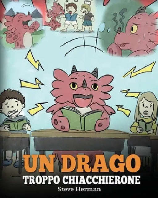 Un drago troppo chiacchierone: (A Dragon With His Mouth On Fire) Una simpatica storia per bambini, per insegnare loro a non interrompere le altre pers by Steve Herman