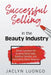 Successful Selling in the Beauty Industry: Simple Solutions for Growing Retail Sales, Building Clientele, and Generating Higher Revenue by Jaclyn Luongo