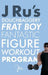 J Ru's Douchbaggery Frat Boy Fantastic Figure Workout Program by J. Ru