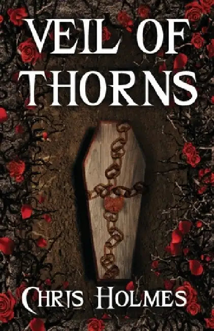 Veil of Thorns by Chris Holmes