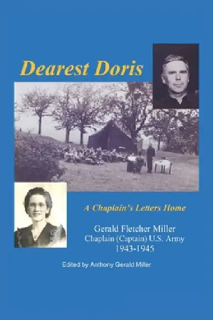 Dearest Doris: A Chaplain's Letters Home by Anthony Gerald Miller