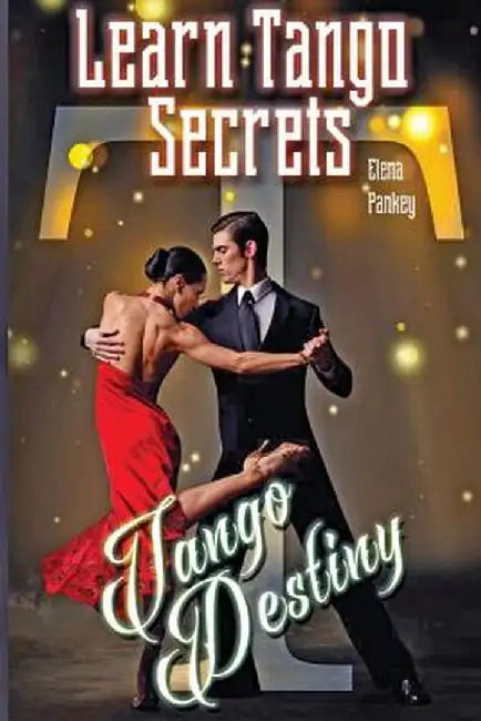 Learn Tango Secrets: Tango Destiny by Elena Pankey