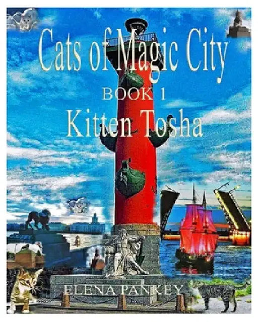 Cats of Magic City: Book 1. Kitten Tosha by Elena Pankey
