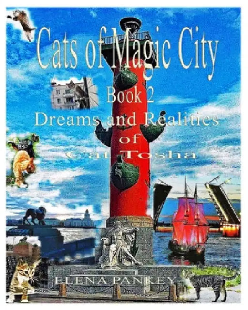 Cats of Magic City: Book 2. Dreams and Realities of Cat Tosha by Elena Pankey