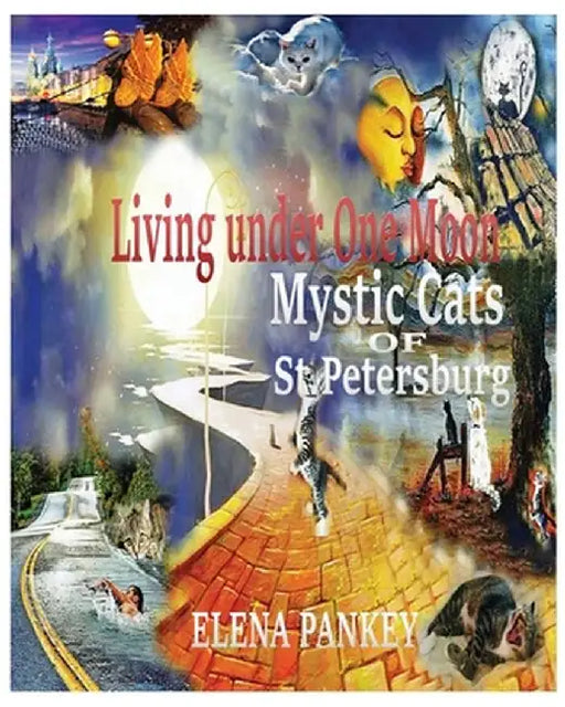 Living under One Moon: Mystic Cats of St. Petersburg by Elena Pankey