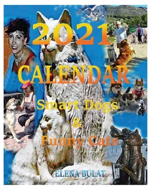 Calendar 2021: Smart Dogs & Funny Cats by Elena Pankey