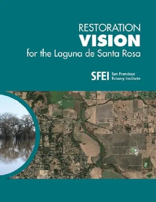 Restoration Vision for the Laguna de Santa Rosa by Scott Dusterhoff