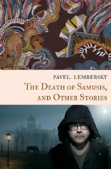 The Death of Samusis, and Other Stories by Pavel Lembersky