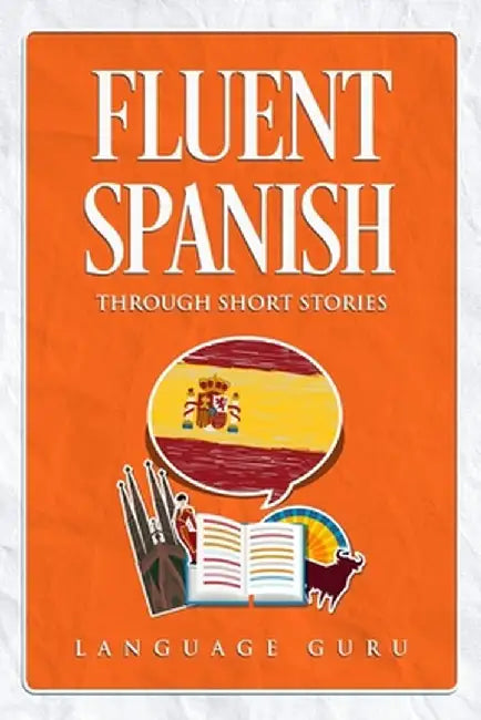 Fluent Spanish through Short Stories by Language Guru