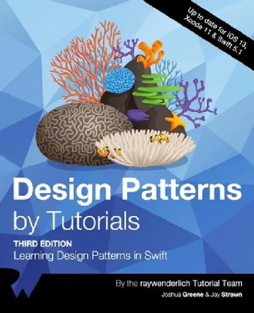 Design Patterns by Tutorials (Third Edition): Learning Design Patterns in Swift by Joshua Greene
