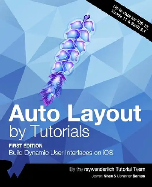 Auto Layout by Tutorials (First Edition): Build Dynamic User Interfaces on iOS by Jayven Nhan