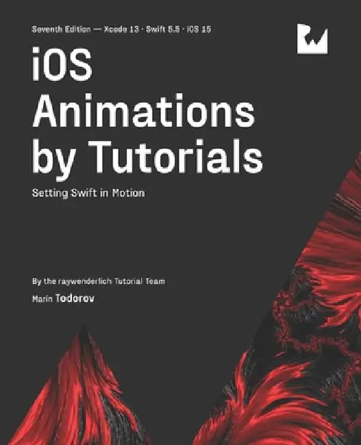 iOS Animations by Tutorials (Seventh Edition): Setting Swift in Motion by Marin Todorov