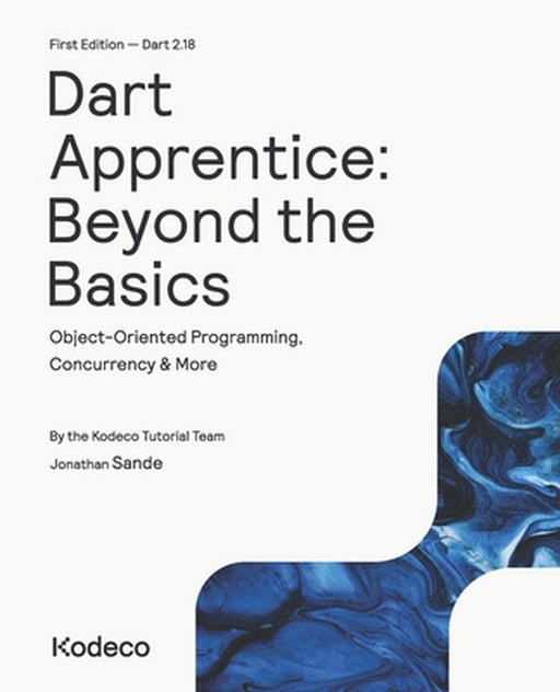 Dart Apprentice: Beyond the Basics (First Edition): Object-Oriented Programming C by Sande, Jonathan