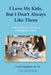 I Love My Kids, But I Don't Always Like Them by Franki Bagdade