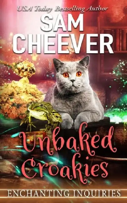 Unbaked Croakies: A Magical Cozy Mystery with Talking Animals by Sam Cheever