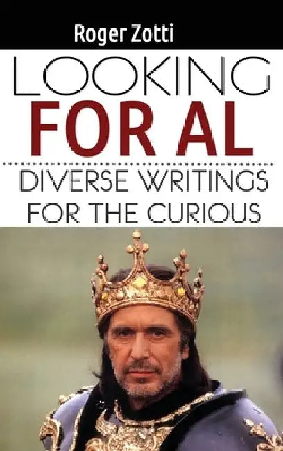 Looking for Al: Diverse Writings for the Curious by Roger Zotti