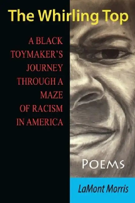 The Whirling Top: A Black Toymaker's Journey Through a Maze of Racism in America by Lamont Morris