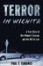 Terror in Wichita: A True Story of One Woman's Courage and Her Will to Live by Paul F. Caranci