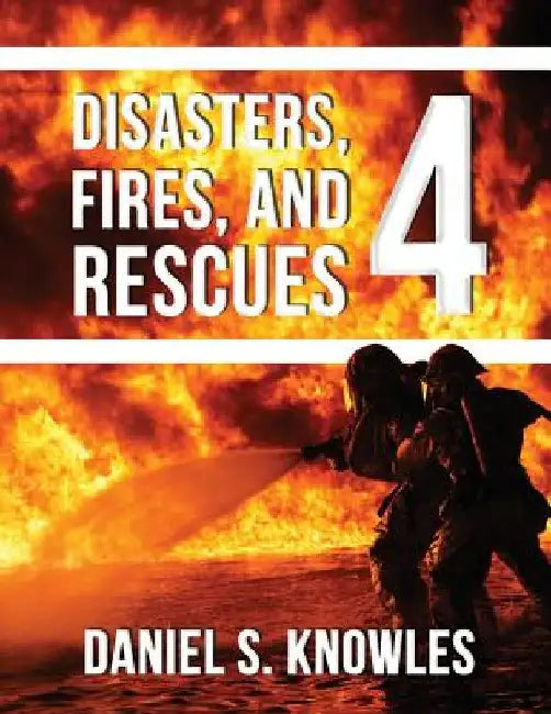 Disasters, Fires, and Rescues 4 by Daniel Knowles