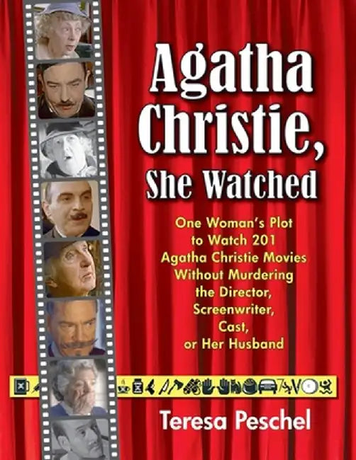 Agatha Christie, She Watched: One Woman's Plot to Watch 201 Christie Adaptations Without Murdering the Director, Screenwriter, Cast, or Her Husband by Teresa Peschel