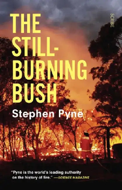 The Still-Burning Bush by Stephen Pyne