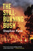 The Still-Burning Bush by Stephen Pyne