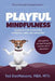 Playful Mindfulness: a joyful journey to everyday confidence, calm, and connection by Ted Desmaisons