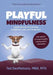 Playful Mindfulness: A Joyful Journey to Everyday Confidence, Calm, and Connection by Ted Desmaisons