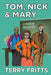 Tom, Nick & Mary: A Madcap Adventure by Terry W. Fritts